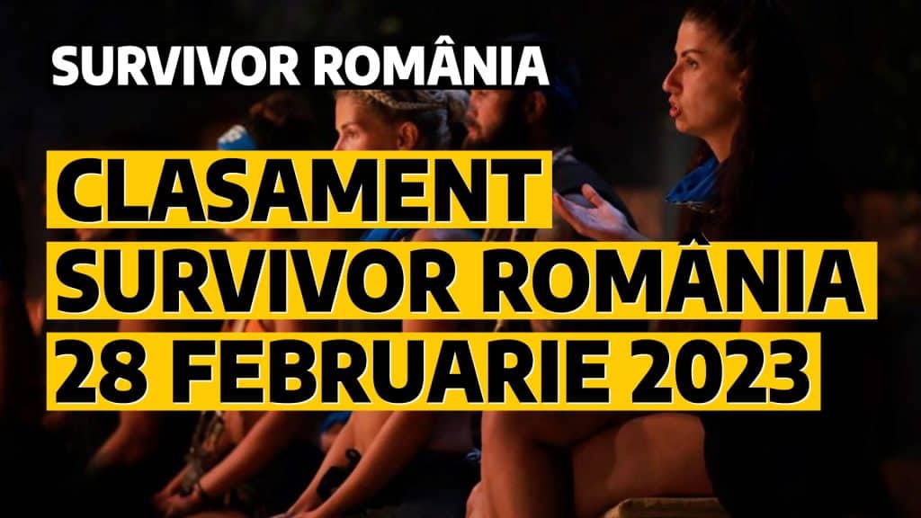 VIDEO CLASAMENT SURVIVOR ROMÂNIA 28 FEBRUARIE 2023 – InfoJurnal.ro